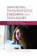 Supporting Traumatized Children and Teenagers: A Guide to Providing Understanding and Help